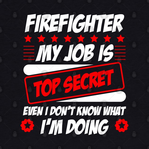 Firefighter, my job is top secret by Graficof